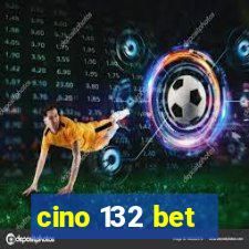 cino 132 bet